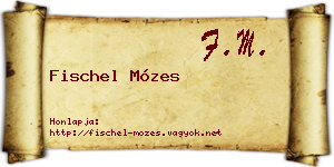 Fischel Mózes névjegykártya